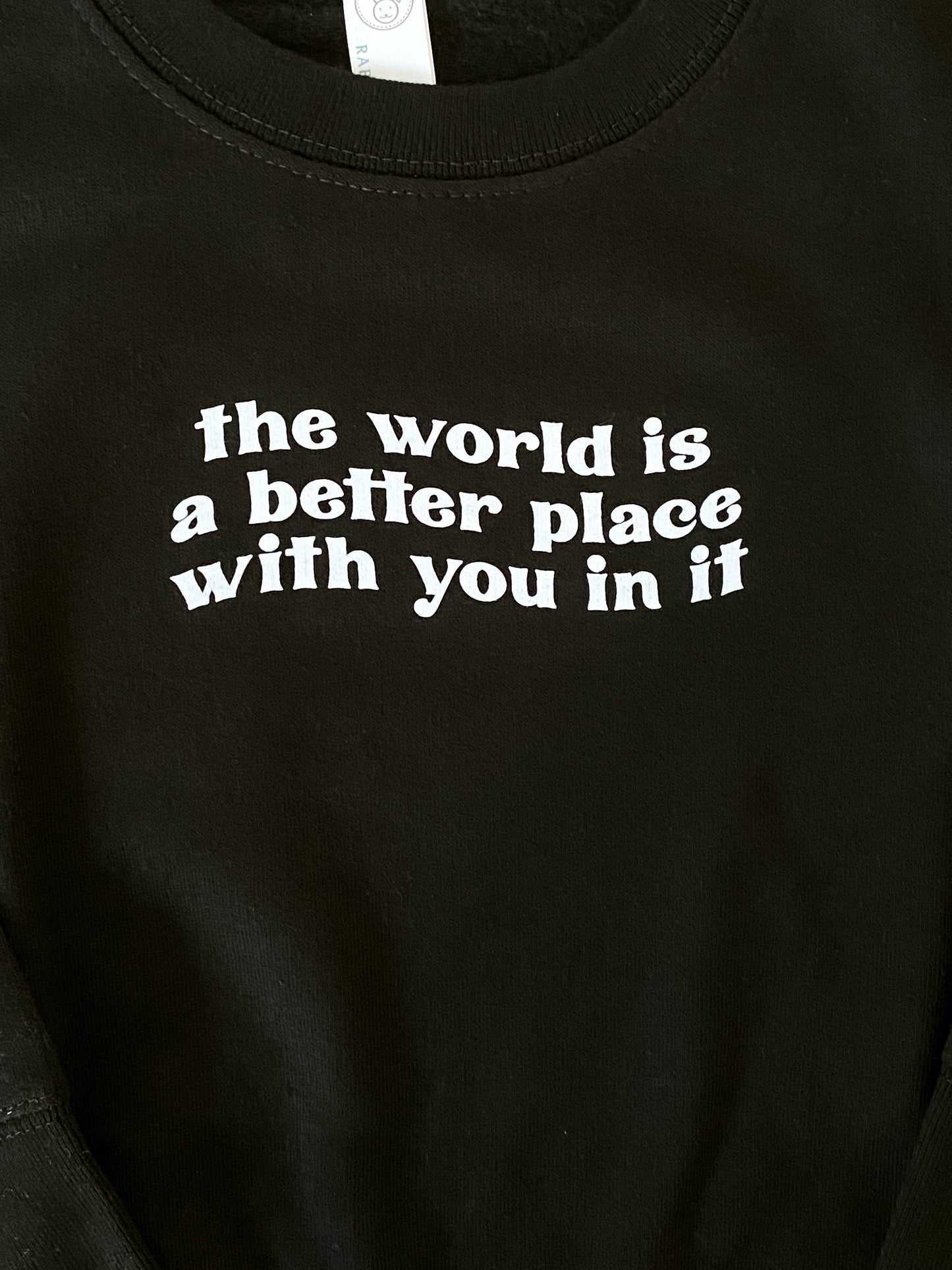 the world is a better place with you in it | Kids Sizes